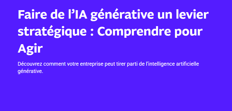 Faire de l'IA générative un levier stratégique : comprendre pour agir